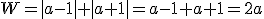 W=|a-1|+|a+1|=a-1+a+1=2a