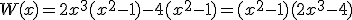 W(x)=2x^3(x^2-1)-4(x^2-1)=(x^2-1)(2x^3-4)