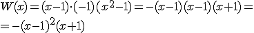 W(x)=(x-1)\cdot (-1)(x^2-1)=-(x-1)(x-1)(x+1)=\\ = -(x-1)^2(x+1)