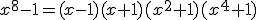 x^8-1=(x-1)(x+1)(x^2+1)(x^4+1)