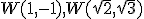 W(1,-1), W(\sqrt{2},\sqrt{3})