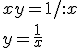 xy=1/:x \\ y=\frac{1}{x}