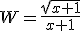W=\frac{\sqrt{x+1}}{x+1}