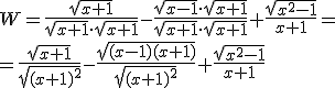 W=\frac{\sqrt{x+1}}{\sqrt{x+1}\cdot \sqrt{x+1}}- \frac{\sqrt{x-1}\cdot \sqrt{x+1}}{\sqrt{x+1}\cdot \sqrt{x+1}}+\frac{\sqrt{x^2-1}}{x+1}= \\ =\frac{\sqrt{x+1}}{\sqrt{(x+1)^2}}- \frac{\sqrt{(x-1)(x+1)}}{\sqrt{(x+1)^2}}+\frac{\sqrt{x^2-1}}{x+1}