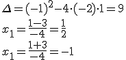 \Delta=(-1)^2-4\cdot (-2)\cdot 1=9\\ x_1=\frac{1-3}{-4}=\frac{1}{2}\\ x_1=\frac{1+3}{-4}=-
