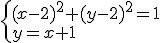 \begin{cases} (x-2)^2+(y-2)^2=1 \\ y=x+1 \end{cases}