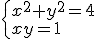 \begin{cases} x^2+y^2=4 \\ xy=1 \end{cases}