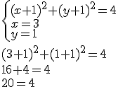 \begin{cases} (x+1)^2+(y+1)^2=4 \\ x=3 \\y=1 \end{cases} \\ (3+1)^2+(1+1)^2=4 \\ 16+4=4 \\ 20=4