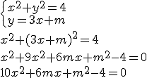 \begin{cases} x^2+y^2=4 \\ y=3x+m \end{cases} \\ x^2+(3x+m)^2=4 \\ x^2+9x^2+6mx+m^2-4=0 \\ 10x^2+6mx+m^2-4=0