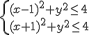 \begin{cases} (x-1)^2+y^2\leq 4 \\ (x+1)^2+y^2\leq 4 \end{cases}