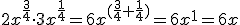 2x^{\frac{3}{4}}\cdot 3x^{\frac{1}{4}}=6x^{(\frac{3}{4}+\frac{1}{4})}=6x^1=6x