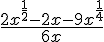 \Large \frac{2x^{\frac{1}{2}}-2x-9x^{\frac{1}{4}}}{6x}