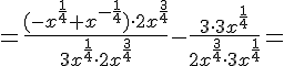\Large =\frac{(-x^{\frac{1}{4}}+x^{-\frac{1}{4}})\cdot 2x^{\frac{3}{4}}}{3x^{\frac{1}{4}}\cdot 2x^{\frac{3}{4}}}-\frac{3 \cdot 3x^{\frac{1}{4}}}{2x^{\frac{3}{4}}\cdot 3x^{\frac{1}{4}}}=