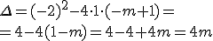 \Delta=(-2)^2-4\cdot 1\cdot (-m+1)=\\ =4-4(1-m)=4-4+4m=4m