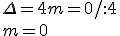\Delta=4m=0/:4 \\ m=0
