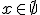 x\in \empty
