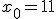 x_0=11