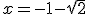 x=-1-\sqrt{2}