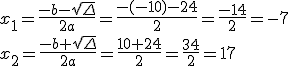 x_1=\frac{-b-\sqrt{\Delta}}{2a}=\frac{-(-10)-24}{2}=\frac{-14}{2}=-7 \\ x_2=\frac{-b+\sqrt{\Delta}}{2a}=\frac{10+24}{2}=\frac{34}{2}=17