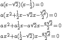 a(x-\sqrt{2})(x-\frac{1}{2})=0\\ a(x^2+\frac{1}{2}x-\sqrt{2}x-\frac{\sqrt{2}}{2})=0\\ ax^2+a\frac{1}{2}x-a\sqrt{2}x-\frac{a\sqrt{2}}{2}=0\\ ax^2+a(\frac{1}{2}-\sqrt{2})x-\frac{a\sqrt{2}}{2}=0