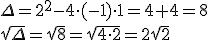 \Delta=2^2-4\cdot (-1)\cdot 1=4+4=8\\ \sqrt{\Delta}=\sqrt{8}=\sqrt{4\cdot 2}=2\sqrt{2}