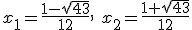 x_1=\frac{1-\sqrt{43}}{12}, \ x_2=\frac{1+\sqrt{43}}{12}