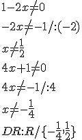 1-2x\neq 0 \\ -2x\neq -1/:(-2) \\ x\neq \frac{1}{2} \\ 4x+1\neq 0 \\ 4x\neq -1/:4 \\ x\neq -\frac{1}{4} \\ DR:R/ \lbrace -\frac{1}{4}, \frac{1}{2}\rbrace