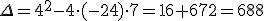 \Delta=4^2-4\cdot (-24)\cdot 7=16+672=688