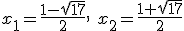 x_1=\frac{1-\sqrt{17}}{2}, \ x_2=\frac{1+\sqrt{17}}{2}