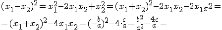 (x_1-x_2)^2=x_1^2-2x_1x_2+x_2^2=(x_1+x_2)^2-2x_1x_2-2x_1_x2=\\ =(x_1+x_2)^2-4x_1x_2=(-\frac{b}{a})^2-4\cdot \frac{c}{a}=\frac{b^2}{a^2}-\frac{4c}{a}=