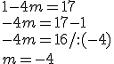1-4m=17 \\ -4m=17-1 \\ -4m=16/:(-4)\\ m=-4