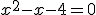 x^2-x-4=0