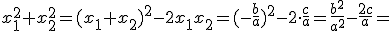 x_1^2+x_2^2=(x_1+x_2)^2-2x_1x_2=(-\frac{b}{a})^2-2\cdot \frac{c}{a}=\frac{b^2}{a^2}-\frac{2c}{a}=