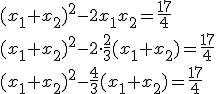 (x_1+x_2)^2-2x_1x_2=\frac{17}{4}\\ (x_1+x_2)^2-2\cdot \frac{2}{3}(x_1+x_2)=\frac{17}{4}\\ (x_1+x_2)^2-\frac{4}{3}(x_1+x_2)=\frac{17}{4}