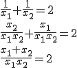 \frac{1}{x_1}+\frac{1}{x_2}=2\\ \frac{x_2}{x_1x_2}+\frac{x_1}{x_1x_2}=2 \\ \frac{x_1+x_2}{x_1x_2}=2