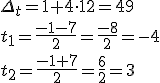 \Delta_t=1+4\cdot 12=49\\ t_1=\frac{-1-7}{2}=\frac{-8}{2}=-4\\ t_2=\frac{-1+7}{2}=\frac{6}{2}=3