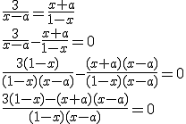 \frac{3}{x-a}=\frac{x+a}{1-x}\\ \frac{3}{x-a}-\frac{x+a}{1-x}=0\\ \frac{3(1-x)}{(1-x)(x-a)}-\frac{(x+a)(x-a)}{(1-x)(x-a)}=0\\ \frac{3(1-x)-(x+a)(x-a)}{(1-x)(x-a)}=0
