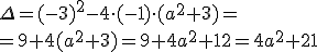 \Delta=(-3)^2-4\cdot (-1)\cdot (a^2+3)=\\ =9+4(a^2+3)=9+4a^2+12=4a^2+21
