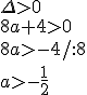 \Delta>0\\ 8a+4>0 \\ 8a>-4/:8 \\a>-\frac{1}{2}