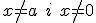 x\neq a \ i \ x\neq 0