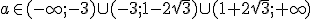 a\in(-\infty;-3)\cup (-3; 1-2\sqrt{3})\cup (1+2\sqrt{3};+\infty)