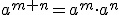a^{m+n}=a^m\cdot a^n