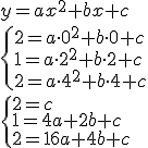 y=ax^2+bx+c\\ \begin{cases}2=a\cdot 0^2+b\cdot 0 +c \\ 1=a\cdot 2^2+b\cdot 2+c \\ 2=a\cdot 4^2+b\cdot 4+c\end{cases} \\ \begin{cases}2=c \\ 1=4a+2b+c \\ 2=16a+4b+c\end{cases}