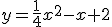 y=\frac{1}{4}x^2-x+2