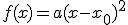 f(x)=a(x-x_0)^2