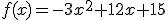 f(x)=-3x^2+12x+15