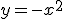 y=-x^2