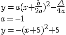 y=a(x+\frac{b}{2a})^2-\frac{\Delta}{4a} \\ a=-1 \\ y=-(x+5)^2+5