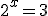 2^x=3