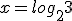 x=log_{2}3